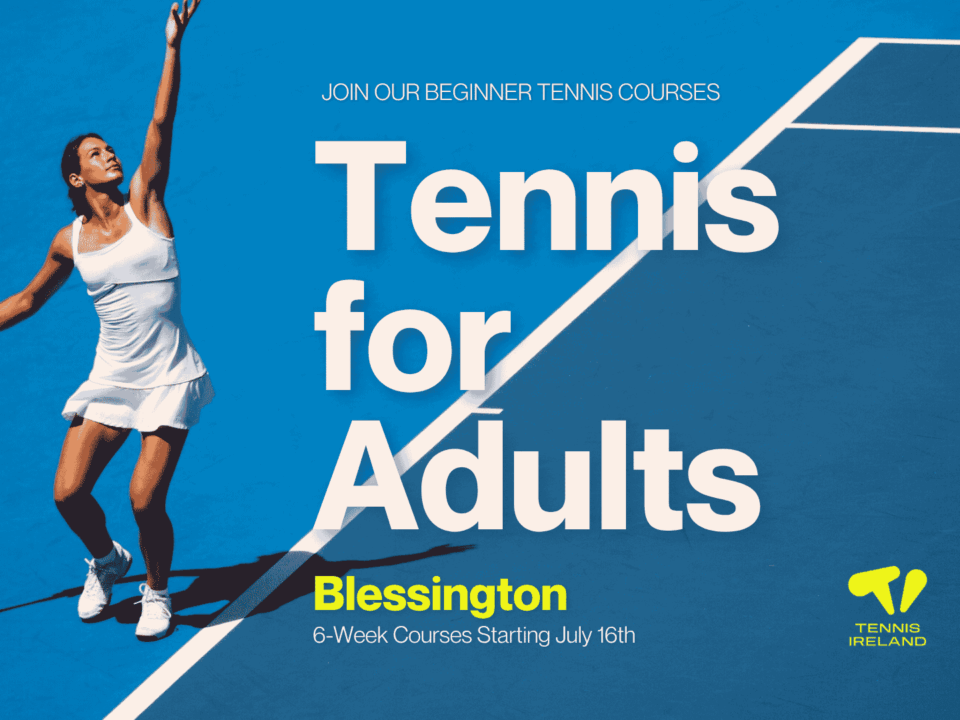 Promotional graphic for beginner tennis courses featuring a female tennis player in a white dress mid-serve on a vibrant blue court. Large white text reads "Tennis for Adults" with smaller text "Join our beginner tennis courses" above it. The bottom text reads "Blessington, 6-Week Courses Starting July 16th". The bottom right corner displays the logos for Tennis Ireland and the Wicklow Sports & Recreation Partnership.