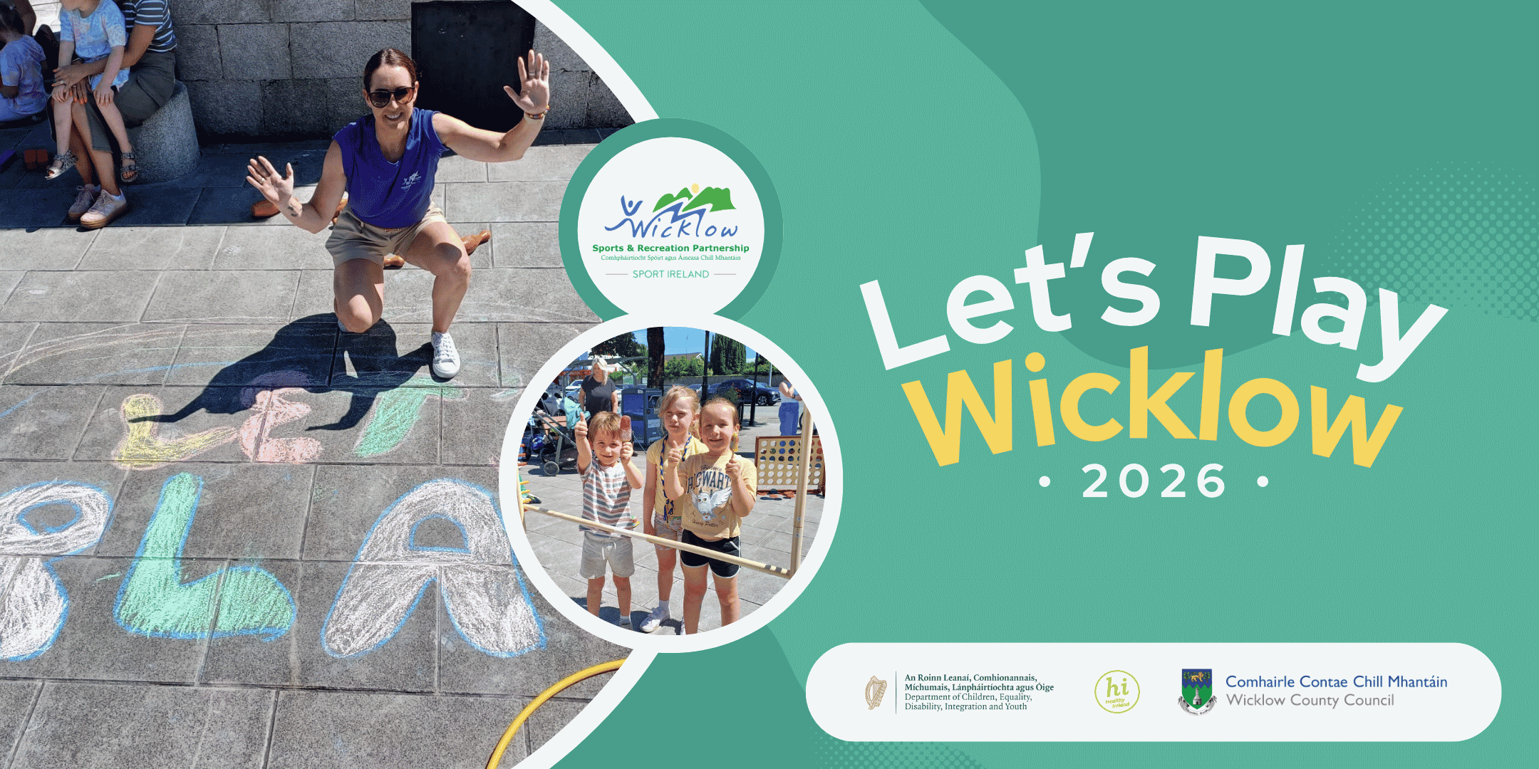 lets-play-wicklow-2026-header-image Promotional graphic for Let's Play Wicklow 2026. On the left, an outdoor event photo shows an instructor crouching over large chalk drawings on the pavement, and a circular inset photo shows three young children smiling outdoors. The right side features a green background with the text: Let's Play Wicklow 2026. Partner logos at the bottom include Wicklow Sports and Recreation Partnership, the Department of Children, Equality, Disability, Integration and Youth, Healthy Wicklow, and Wicklow County Council.